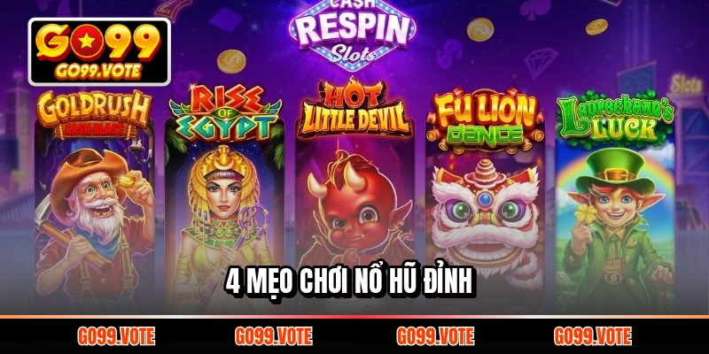 4 mẹo chơi nổ hũ đỉnh 