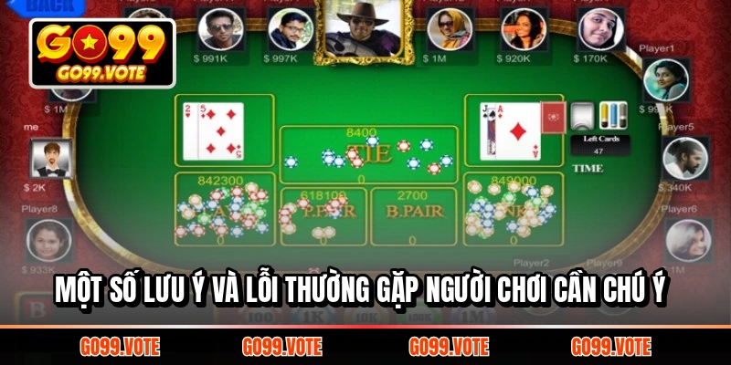 Một số lưu ý và lỗi thường gặp người chơi cần chú ý