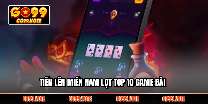 Tiến lên miền Nam lọt top 10 game bài 